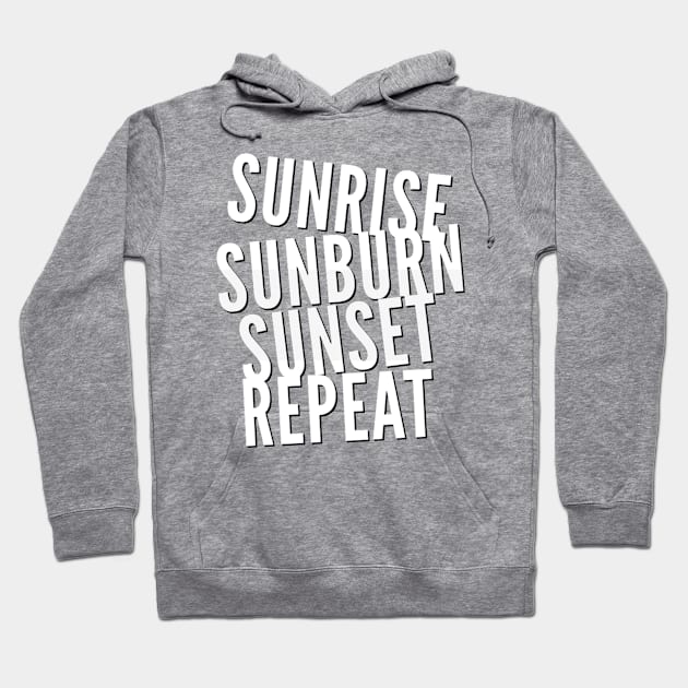 Sunrise Sunburn Sunset Repeat Life is better in summer Hello Summer Cute Summer Typography Hoodie by BoogieCreates